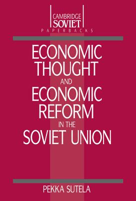 Economic Thought and Economic Reform in the Soviet Union (Cambridge Russian Paperbacks)