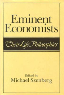 Eminent Economists: Their Life Philosophies