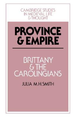 Province and Empire: Brittany and the Carolingians