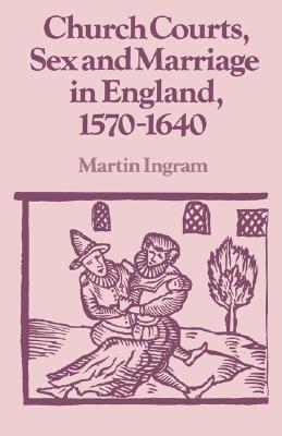 Church Courts, Sex and Marriage in England, 1570-1640 (Past and Present)