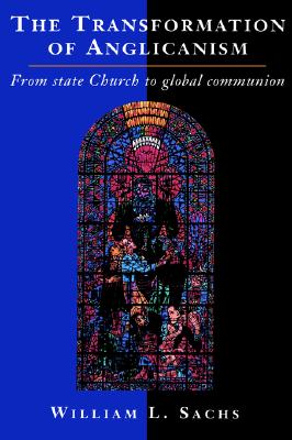 The Transformation of Anglicanism: From State Church to Global Communion