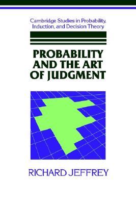 Probability and the Art of Judgment (Cambridge Studies in Probability, Induction and Decision Theory)