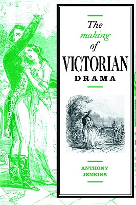 The Making of Victorian Drama