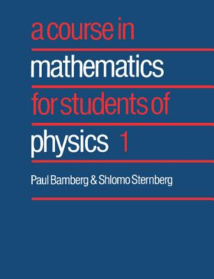 A Course in Mathematics for Students of Physics 1