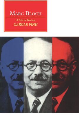 Marc Bloch: A Life in History (Canto original series)