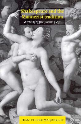 Shakespeare and the Mannerist Tradition: A Reading of Five Problem Plays