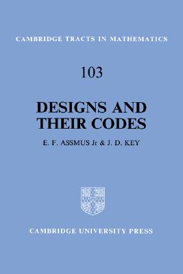 Designs and their Codes (Cambridge Tracts in Mathematics, Series Number 103)