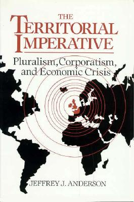 Image for The Territorial Imperative: Pluralism, Corporatism and Economic Crisis