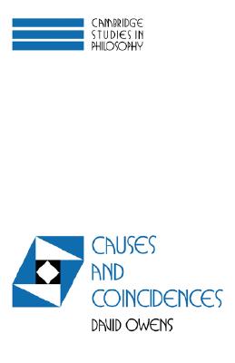 Image for Causes and Coincidences (Cambridge Studies in Philosophy) Causes and Coincidences (Cambridge Studies in Philosophy)