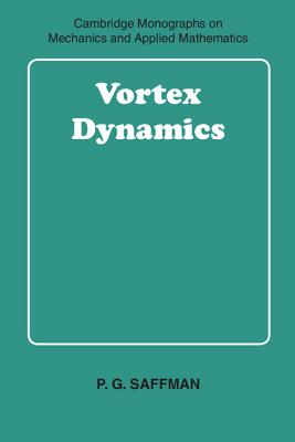 Vortex Dynamics (Cambridge Monographs on Mechanics)