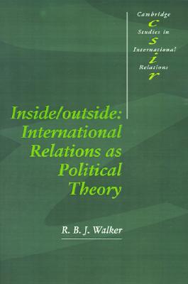 Inside/Outside International Relations As Political Theory
