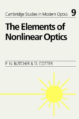 Elements of Nonlinear Optics (Cambridge Studies in Modern Optics, Series Number 9)