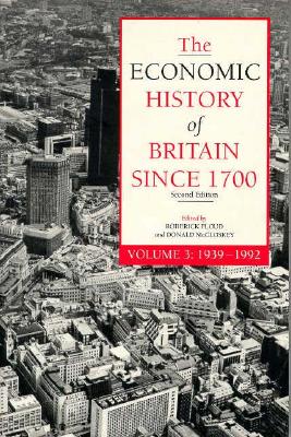 The Economic History of Britain Since 1700, Volume 3: 1939-1992