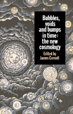 Bubbles, Voids and Bumps in Time: The New Cosmology