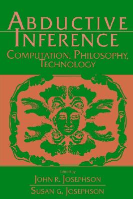 Abductive Inference: Computation, Philosophy, Technology