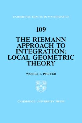 The Riemann Approach to Integration: Local Geometric Theory (Cambridge Tracts in Mathematics 109)