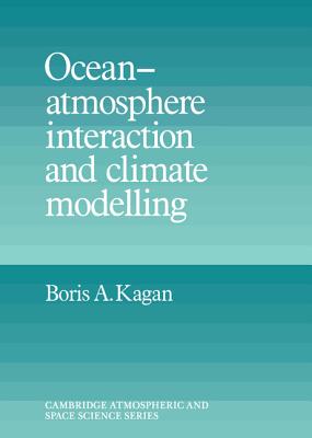 Ocean Atmosphere Interaction and Climate Modeling (Cambridge Atmospheric and Space Science Series)