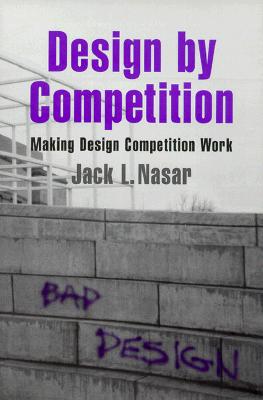 Design by Competition: Making Design Competition Work (Environment and Behavior)