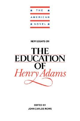 New Essays: Educ of Henry Adams (The American Novel)