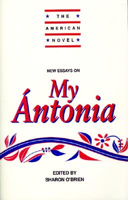 New Essays on My ntonia (The American Novel)