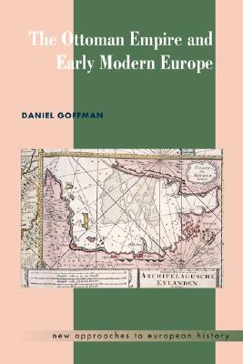 The Ottoman Empire and Early Modern Europe (New Approaches to European History)