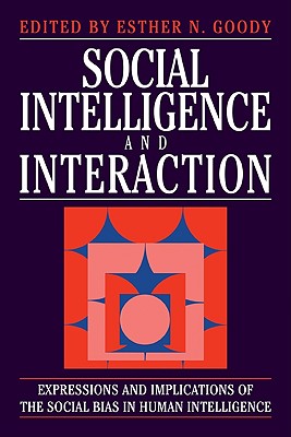 Image for Social Intelligence and Interaction: Expressions and implications of the social bias in human intelligence Social Intelligence and Interaction: Expressions and implications of the social bias in human intelligence