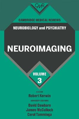 Neurobiology and Psychiatry, Volume 3: Neuroimaging [Cambridge Medical Reviews]