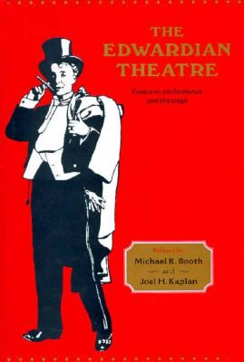 The Edwardian Theatre: Essays on Performance and the Stage