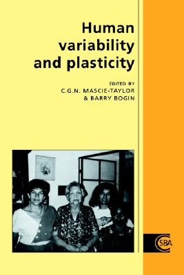 Human Variability and Plasticity (Cambridge Studies in Biological and Evolutionary Anthropology, Series Number 15)