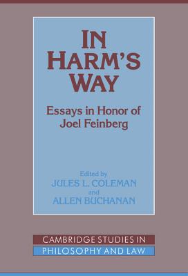 Image for In Harm's Way: Essays in Honor of Joel Feinberg (Cambridge Studies in Philosophy and Law)