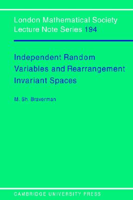 Independent Random Variables and Rearrangement Invariant Spaces (London Mathematical Society Lecture Note Series, Series Number 194)