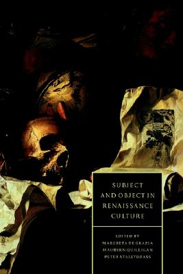 Subject and Object in Renaissance Culture (Cambridge Studies in Renaissance Literature and Culture, Series Number 8)