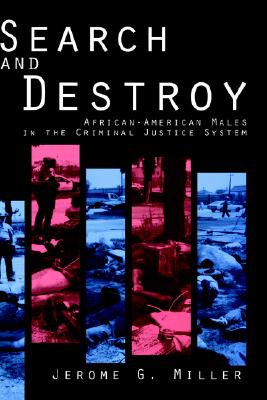 Search and Destroy: African-American Males in the Criminal Justice System