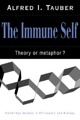The Immune Self: Theory or Metaphor (Cambridge Studies in Philosophy and Biology)