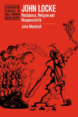 John Locke: Resistance, Religion (Cambridge Studies in Early Modern British History)