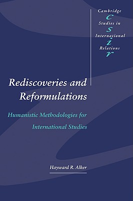 Rediscoveries and Reformulations Humanistic Methodologies for International Studies