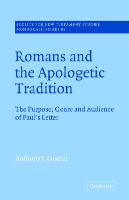 Romans and the Apologetic Tradition: The Purpose, Genre and Audience of Paul's Letter
