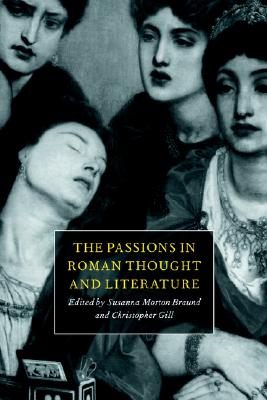 THE PASSIONS IN ROMAN THOUGHT AND LITERATURE