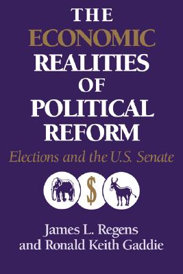 The Economic Realities of Political Reform: Elections and the US Senate (Murphy Institute Studies in Political Economy)