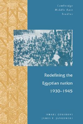Redefining the Egyptian Nation, 1930-1945 (Cambridge Middle East Studies, Series Number 2)