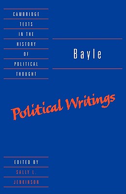 Bayle: Political Writings (Cambridge Texts in the History of Political Thought) (Volume 0)