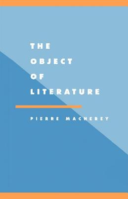 The Object of Literature (Literature, Culture, Theory, Series Number 14)