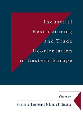 Industrial Restructuring and Trade Reorientation in Eastern Europe (Department of Applied Economics Occasional Papers, Series Number 60)