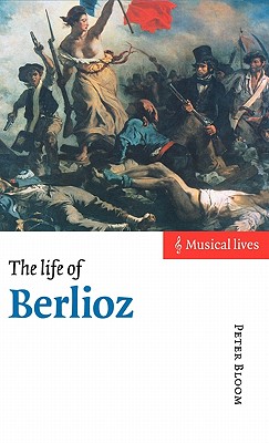 The Life of Berlioz (Musical Lives)