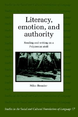 Literacy, Emotion and Authority: Reading and Writing on a Polynesian Atoll (Studies in the Social and Cultural Foundations of Language, Series Number 16)