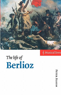 The Life of Berlioz (Musical Lives)