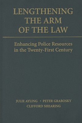 Lengthening the Arm of the Law: Enhancing Police Resources in the Twenty-First Century (Cambridge Studies in Criminology)
