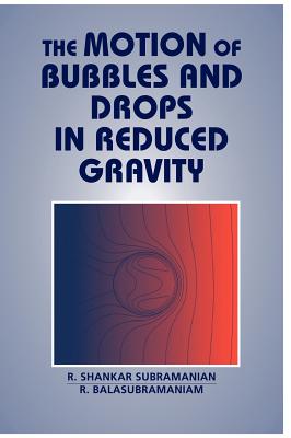 The Motion of Bubbles and Drops in Reduced Gravity