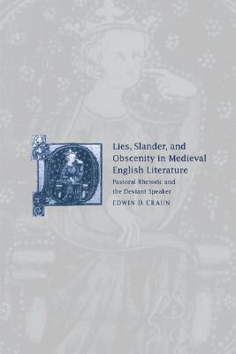 Lies, Slander and Obscenity in Medieval English Literature: Pastoral Rhetoric and the Deviant Speaker (Cambridge Studies in Medieval Literature, Series Number 31)