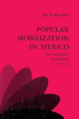 Popular Mobilization in Mexico: The Teachers' Movement 1977-87